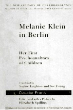 MELANIE KLEIN IN BERLIN HER FIRST PSYCHOANALYSES OF CHILDREN