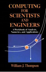 COMPUTING FOR SCIENTISTS AND ENGINEERS A WORKBOOK OF ANALYSIS，NUMERICS，AND APPLICATIONS