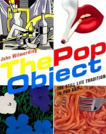 THE POP OBJECT: THE STILL LIFE TRADITION IN POP ART