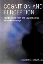 COGNITION AND PERCEPTION  HOW DO PSYCHOLOGY AND NEURAL SCIENCE INFORM PHILOSOPHY？