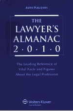 THE LAWYER’S ALMANAC 2010 THE LEADING REFERENCE OF VITAL FACTS AND FIGURES ABOUT THE LEGAL PROFESSI