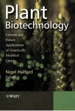 PLANT BIOTECHNOLOGY  CURRENT AND FUTURE APPLICATIONS OF GENETICALLY MODIFIED CROPS