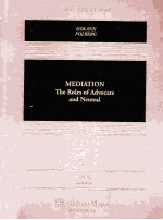 MEDIATION THE ROLES OF ADVOCATE AND NEUTRAL SECOND EDITION