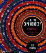 ARE YOU EXPERIENCED? HOW PSYCHEDELIC CONSCIOUSNESS TRANSFORMED MODERN ART