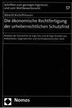 DIE OKONOMISCHE RECHTFERTIGUNG DER URHEBERRECHTLICHEN SCHUTZFRIST