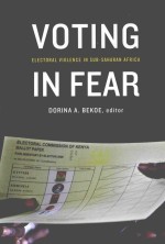 VOTING IN FEAR ELECTORAL VIOLENCE IN SUB-SAHARAN AFRICA