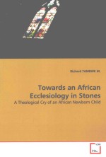 TOWARDS AN AFRICAN ECCLESIOLOGY IN STONES A THEOLOGICAL CRY OF AN AFRICAN NEWBORN CHILD