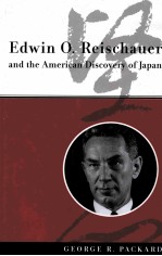 EDWIN O.REISCHAUER AND THE AMERICAN DISCOVERY OF JAPAN