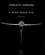 CHARLOTTE PERRIAND AND PHOTOGRAPHY A WIDE-ANGLE EYE