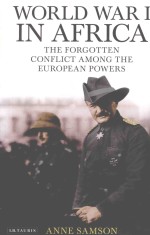 WORLD WAR I IN AFRICA  THE FORGOTTEN CONFLICT AMONG THE EUROPEAN POWERS