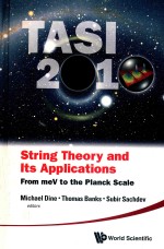 TASI 2010 STRING THEORY AND ITS APPLICATIONS FROM MEV TO THE PLANCK SCALE