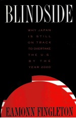 BLINDSIDE WHY JAPAN IS STILL ON TRACK TO OVERTAKE THE U.S. BY THE YEAR 2000