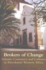 BROKERS OF CHANGE ATLANTIC COMMERCE AND CULTURES IN PRECOLONIAL WESTERN AFRICA