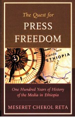 THE QUEST FOR PRESS FREEDOM ONE HUNDRED YEARS OF HISTORY OF THE MEDIA IN ETHIOPIA