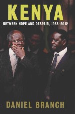 KENYA BETWEEN HOPE AND DESPAIR，1963-2012