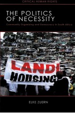 THE POLITICS OF NECESSITY COMMUNITY ORGANIZING AND DEMOCRACY IN SOUTH AFRICA