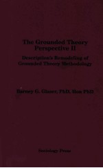 THE GROUNDED THEORY PERSPECTIVE II DESCRIPTION’S REMODELING OF GROUNDED THEORY METHODOLOGY