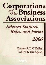 CORPORATIONS AND OTHER BUSINESS ASSOCIATIONS SELECTED STATUTES，RULES，AND FORMS 2006 EDITION