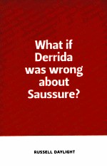 What if Derrida was wrong about Saussure?