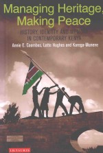 MANAGING HERITAGE，MAKING PEACE HISTORY，IDENTITY AND MEMORY IN CONTEMPORARY KENYA