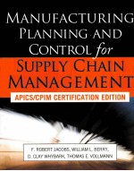 MANUFACTURING PLANNING AND CONTROL FOR SUPPLY CHAIN MANAGEMENT APICS/CPIM CERTIFICATION EDITION