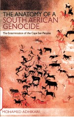 THE ANATOMY OF A SOUTH AFRICAN GENOCIDE THE EXTERMINATION OF THE CAPE SAN PEOPLES