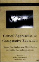 CRITICAL APPROACHES TO COMPARATIVE EDUCATION VERTICAL CASE STUDIES FROM AFRICA，EUROPE，THE MIDDLE EA