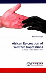 AFRICAN RE-CREATION OF WESTERN IMPRESSIONS A FOCUS ON THE KENYAN FILM