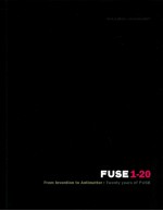 FUSE 1-20 FROM INVENTION TO ANTIMATTER: TWENTY YEARS OF FUSE