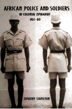 AFRICAN POLICE AND SOLDIERS IN COLONIAL ZIMBABWE，1923-80