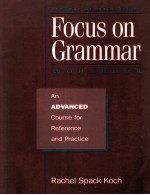 FOCUS ON GRAMMAR WORKBOOK AN ADVANCED COURSE FOR REFERENCE AND PRACTICE