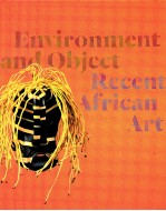 ENVIRONMENT AND OBJECT RECENT AFRICAN ART