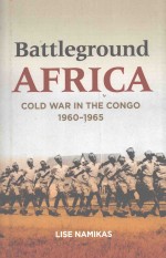 BATTLEGROUND AFRICA COLD WAR IN THE CONGO