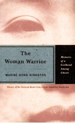 THE WOMAN WARRIOR MEMOIRS OF A GIRLHOOD AMONG GHOSTS