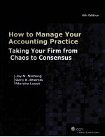 HOW TO MANAGE YOUR ACCOUNTING PRACTICE TAKING YOUR FIRM FROM CHAOS TO CONSENSUS 6TH EDITION