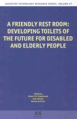 A FRIENGLY REST ROOM:DVEVLOPING TOILETS OF THE FUTURE FOR DISABLED AND ELDERLY PEOPLE