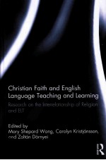 CHRISTIAN FAITH AND ENGLISH LANGUAGE TEACHING AND LEARNING RESEARCH ON THE INTERRELATIONSHIP OF REL