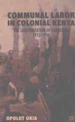 COMMUNAL LABOR IN COLONIAL KENYA THE LEGITIMIZATION OF COERCION